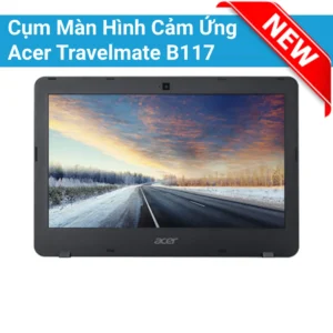 Cụm Màn Hình Cảm Ứng Acer Travelmate B117