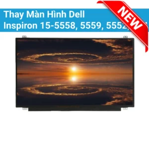 Thay Màn Hình Dell Inspiron 15-5558, 5559, 5552, P51F, P66F, P66F001, LP156WF7( SP)(A1)