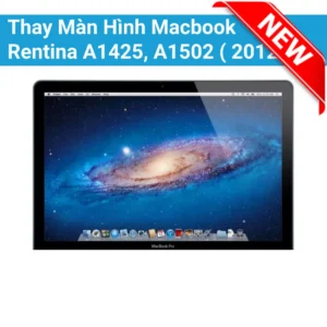 Thay Màn Hình Macbook Rentina A1425, A1502 ( 2012 )
