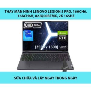 Thay màn hình Lenovo Legion 5 Pro, 16ACH6, 16ACH6H, 82JQ00BFMX, 2K 165Hz