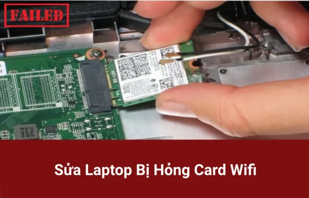 Sửa Laptop Bị Hỏng Card Wifi