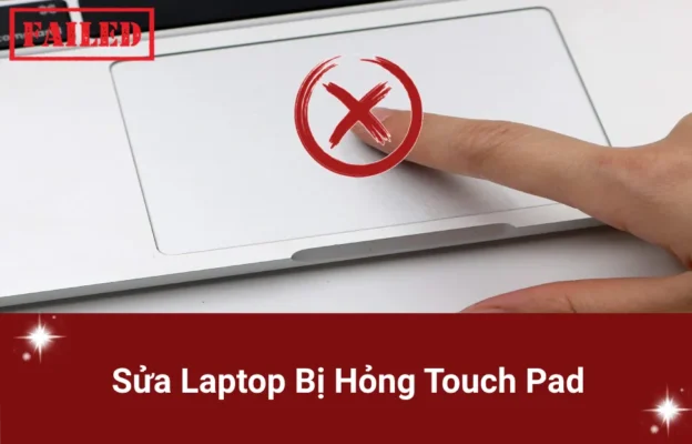 Sửa Laptop Bị Hỏng Touch Pad