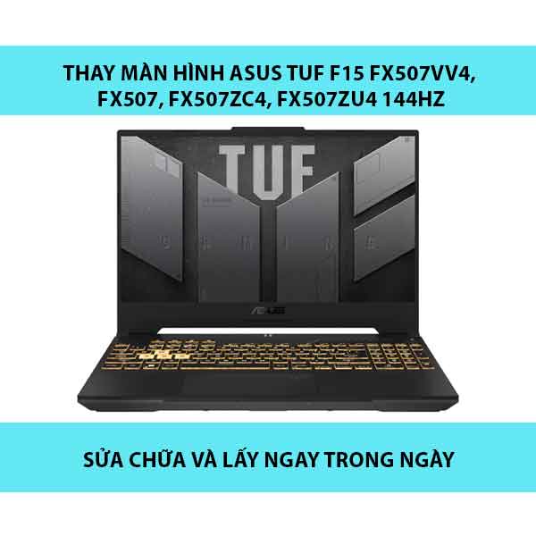 Thay màn hình Asus TUF F15 FX507VV4, FX507, FX507ZC4, FX507ZU4 144Hz