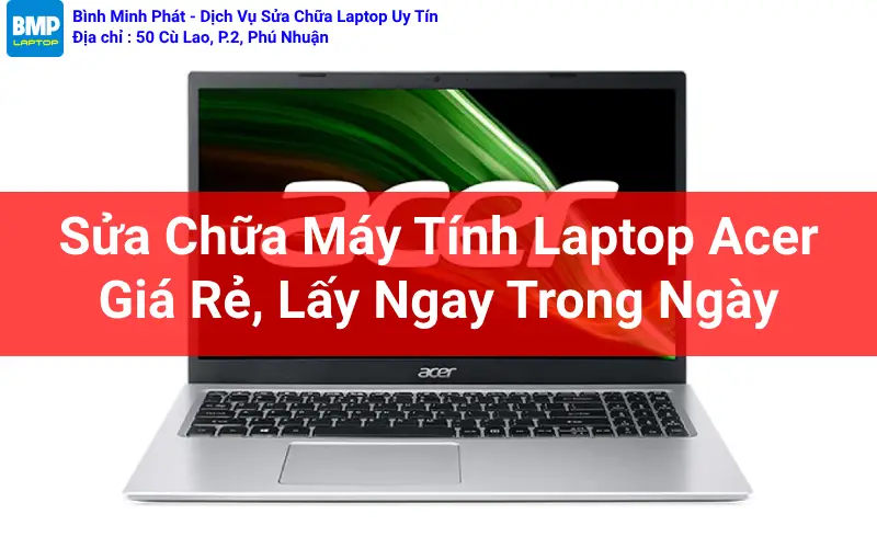 Sửa Chữa Máy Tính Laptop Acer Giá Rẻ, Lấy Ngay